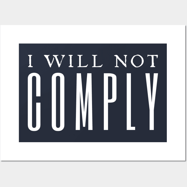 I Will Not Comply Wall Art by HobbyAndArt